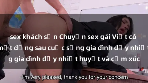 sex khách sạn Chuyện sex gái Việt có chồng: Những bí mật đằng sau cuộc sống gia đình đầy nhiệt huyết và cảm xúc