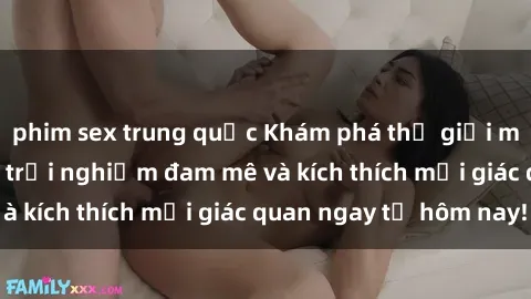 phim sex trung quốc Khám phá thế giới mới của sex online: trải nghiệm đam mê và kích thích mọi giác quan ngay từ hôm nay!