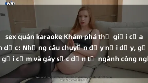 sex quán karaoke Khám phá thế giới của phim sex nô lệ tình dục: Những câu chuyện đầy nổi dậy, gợi cảm và gây sốc đến từ ngành công nghiệp giải trí đen tối