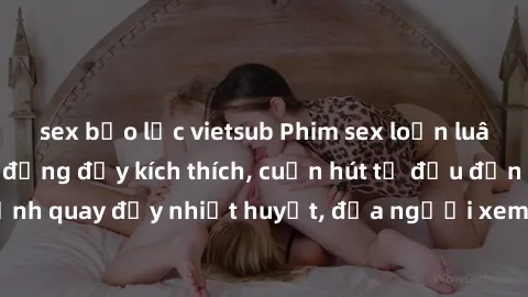 sex bạo lực vietsub Phim sex loạn luân Nhật Bản: Hành động đầy kích thích, cuốn hút từ đầu đến cuối. Những cảnh quay đầy nhiệt huyết, đưa người xem vào thế giới độc đáo của tình thân. Đừng bỏ lỡ!
