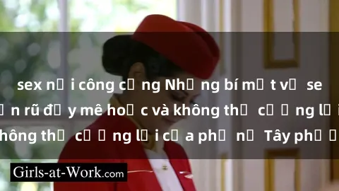 sex nơi công cộng Những bí mật về sex gái Tây: Sự quyến rũ đầy mê hoặc và không thể cưỡng lại của phụ nữ Tây phương