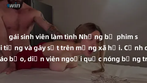 gái sinh viên làm tình Những bộ phim sex ngoại quốc nổi tiếng và gây sốt trên mạng xã hội. Cảnh quay táo bạo, diễn viên ngoại quốc nóng bỏng trong các tác phẩm đỉnh cao.