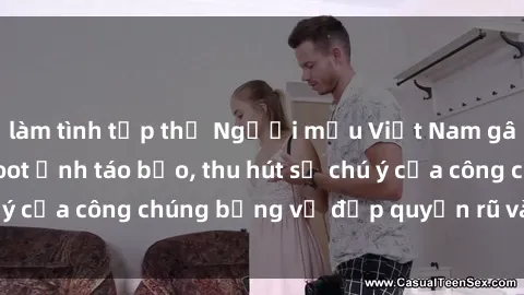 làm tình tập thể Người mẫu Việt Nam gây sốt với loạt shoot ảnh táo bạo, thu hút sự chú ý của công chúng bằng vẻ đẹp quyến rũ và gợi cảm.
