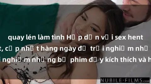 quay lén làm tình Hấp dẫn với sex hentai vietsub mới nhất, cập nhật hàng ngày để trải nghiệm những bộ phim đầy kích thích và hấp dẫn.